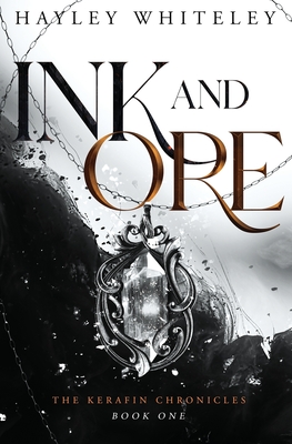 Ink and Ore: The Kerafin Chronicles, Book One - Hayley Whiteley