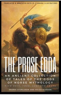 Poza produsului THE PROSE EDDA (Translated & Annotated with 35 Stunning Illustrations): An Ancient Collection Of Tales Of The Gods Of Norse Mythology With Odin, Thor, - Snorri Sturluson