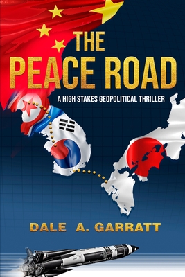 The Peace Road: A High-stakes, Geopolitical Thriller - Dale I. Garratt