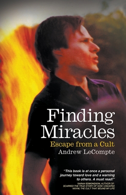 Coperta cărții 'Finding Miracles: Escape from a Cult - Andrew Lecompte'