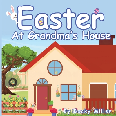 Coperta cărții 'Easter at Grandma's House - Becky Miller'