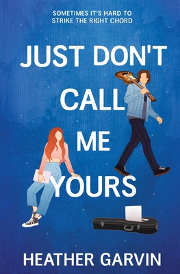 Coperta cărții 'Just Don't Call Me Yours - Heather Garvin'