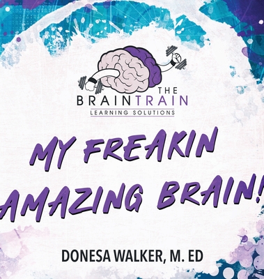 My Freakin Amazing Brain! - Donesa Walker