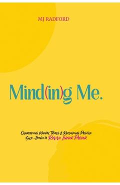 Coperta cărții 'Mind(in)g Me: Overcoming Mental Trials & Reclaiming Positive Self-Image to Revive Inner Power - Mj Radford'