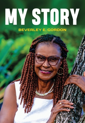 My Story - Beverley E. Gordon