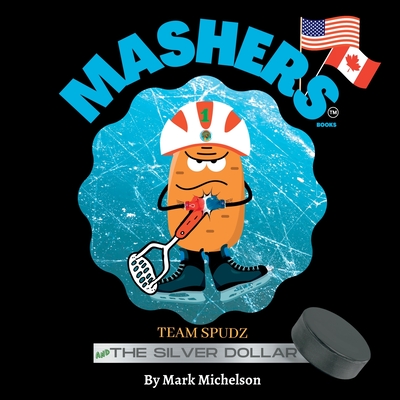 Team Spudz And The Silver Dollar: Mashers' Books - Mark Michelson