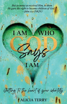 Coperta cărții 'I Am Who God Says I Am - Alicia Terry'