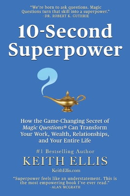 Coperta cărții '10-Second Superpower: How the Game-Changing Secret of Magic Questions(R) Can Transform Your Work, Wealth,'