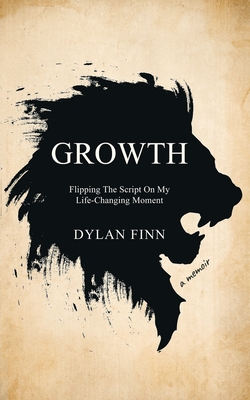 Growth: Flipping the Script on My Life-Changing Moment - Dylan Finn