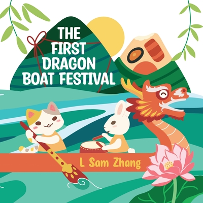 The First Dragon Boat Festival - L. Sam Zhang