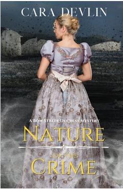 Coperta cărții 'Nature of the Crime: A Bow Street Duchess Mystery - Cara Devlin'