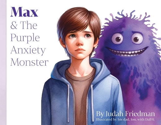 Max & The Purple Anxiety Monster - Judah Friedman
