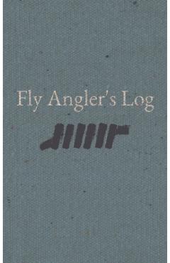 Coperta cărții 'Fly Angler's Log - Scott Lowe'