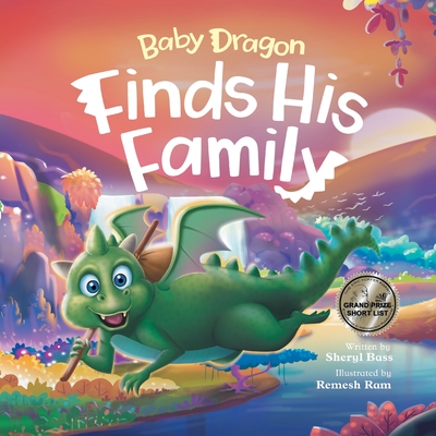 Baby Dragon Finds His Famiily: A Picture Book About Belonging for Children Age 3-7 - Sheryl Bass