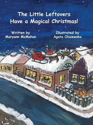 The Little Leftovers Have A Magical Christmas! - Maryann Mcmahon