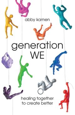 Coperta cărții 'Generation WE: A Teaching Memoir and Spiritual Healing Journey - Abby Kamen'