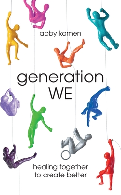 Coperta cărții 'Generation WE: A Teaching Memoir and Spiritual Healing Journey - Abby Kamen'