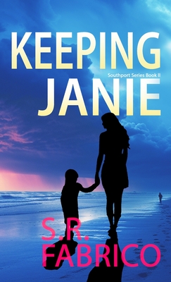 Keeping Janie: Book 2 of the Southport Series - S. R. Fabrico