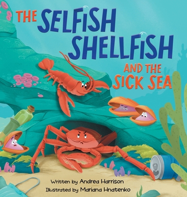 Coperta cărții 'The Selfish Shellfish and the Sick Sea - Andrea M. Harrison'