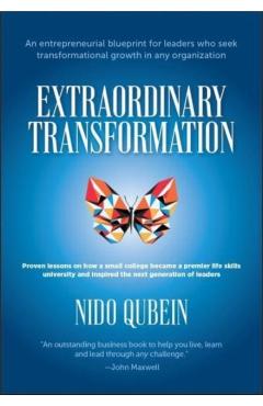 Extraordinary Transformation: An Entrepreneurial Blueprint for Leaders Who Seek Transformational Growth in Any Organization Proven Lessons on How a - Nido Qubein