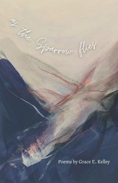 Coperta cărții 'as the Sparrow flies - Grace E. Kelley'