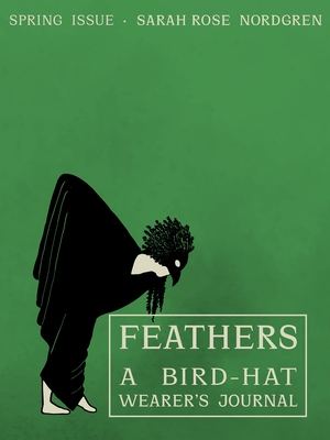 A Bird-Hat Wearer's Journal - Sarah Rose Nordgren