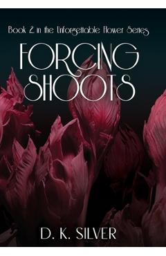 Coperta cărții 'Forcing Shoots - D. K. Silver'