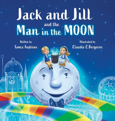 Jack and Jill and the Man in the Moon - Tamra Andrews