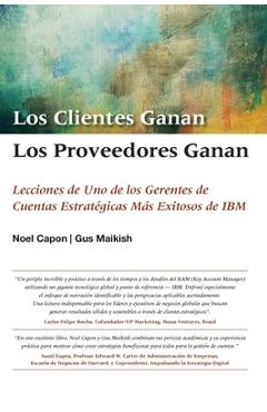 Coperta cărții 'Los Clientes Ganan, Los Proveedores Ganan - Noel Capon'