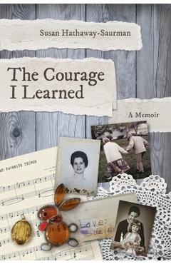 Coperta cărții 'The Courage I Learned - Susan Hathaway Saurman'