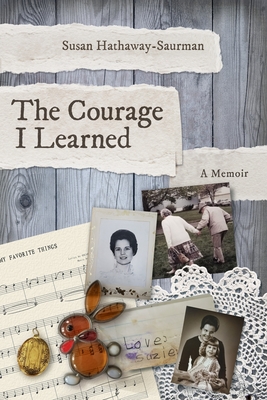Coperta cărții 'The Courage I Learned - Susan Hathaway Saurman'
