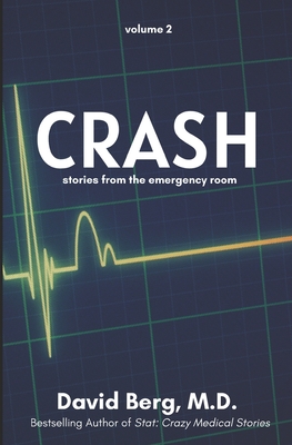 Crash: Stories From the Emergency Room: Volume 2 - David Berg