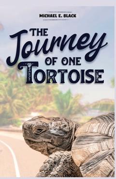 Coperta cărții 'The Journey of One Tortoise - Michael E. Black'