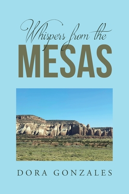 Whispers from the Mesas - Dora Gonzales