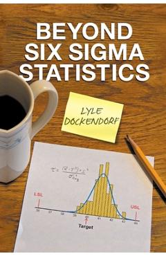 Poza produsului Beyond Six Sigma Statistics - Lyle Dockendorf
