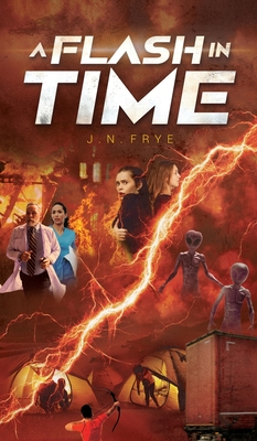 A Flash In Time - J. N. Frye