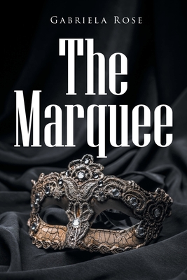 The Marquee - Gabriela Rose