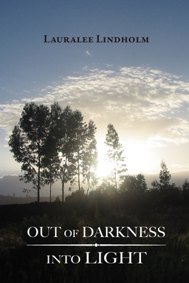Coperta cărții 'Out of Darkness Into Light - Lauralee Lindholm'