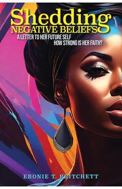 Coperta cărții 'Shedding Negative Beliefs: A Letter to Her Future Self - Ebonie T. Pritchett'