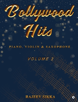 Bollywood Hits (Volume 2): Piano, Violin & Saxophone - Rajeev Sikka