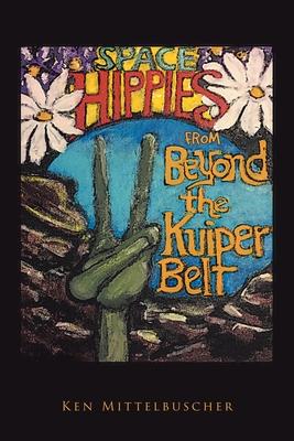 Coperta cărții 'Space Hippies: From Beyond the Kuiper Belt - Ken Mittelbuscher'