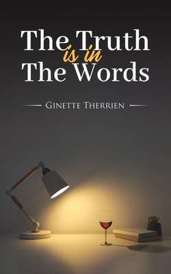 The Truth Is in the Words - Ginette Therrien