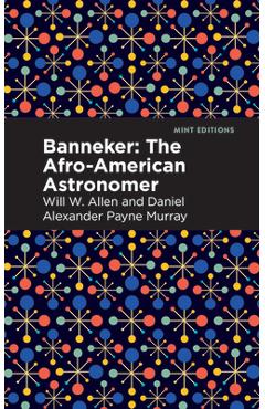 Banneker: The Afro-American Astronomer - Daniel Alexander Payne Murray