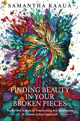 Finding Beauty in Your Broken Pieces - Samantha Kaaua