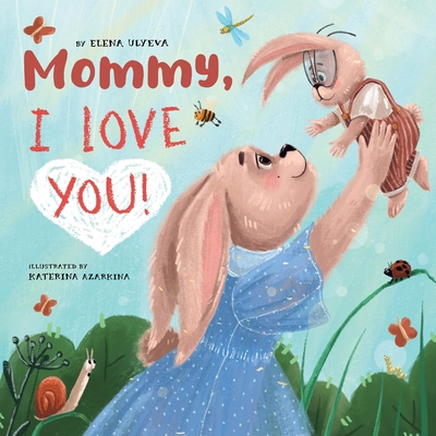 Mommy, I Love You! - Elena Ulyeva