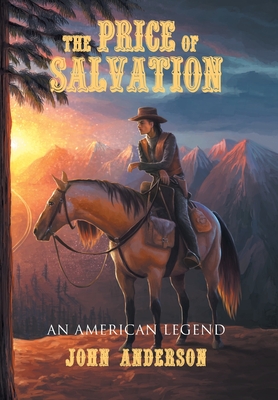 The Price of Salvation: An American Legend - John Anderson