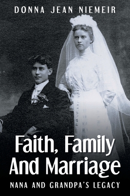 Faith, Family and Marriage: Nana and Grandpa's Legacy - Donna Jean Niemeir