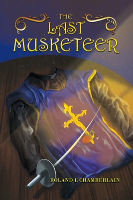 The Last Musketeer - Roland L. Chamberlain