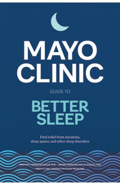 Poza produsului Mayo Clinic Guide to Better Sleep: Find Relief from Insomnia, Sleep Apnea and Other Sleep Disorders - Timothy I. Morgenthaler