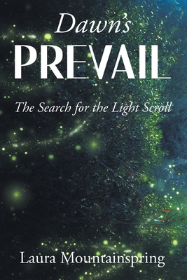 Dawn's Prevail: The Search for The Light Scroll - Laura Mountainspring